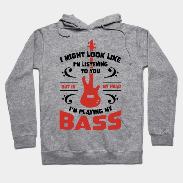 Might Look Like Listening You Playing Bass Player Hoodie by jodotodesign